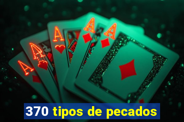 370 tipos de pecados